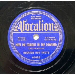 Hoosier Hot Shots 78 RPM -  Meet Me Tonight In The Cowshed / Down Home Rag E-
